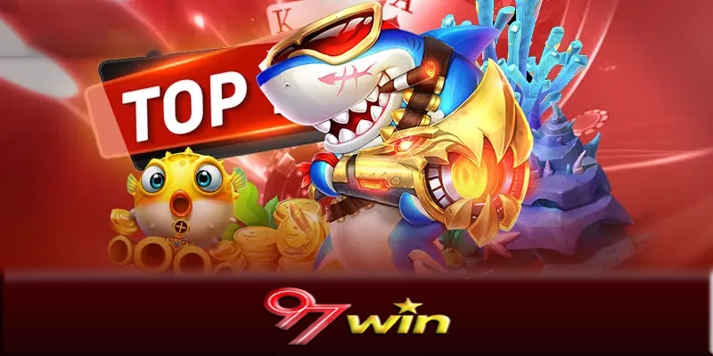 Hướng dẫn chơi bắn cá 97Win hiệu quả