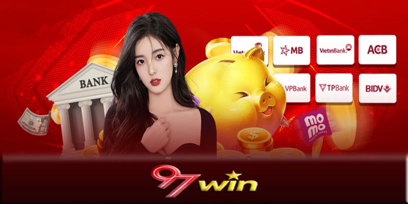 Nạp tiền 97Win - Nạp tiền 97Win để dễ dàng chơi game cá cược